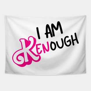 I am Kenough Barbiecore Life in the Dreamhouse Movie Ken Movie Quote Tee Tapestry