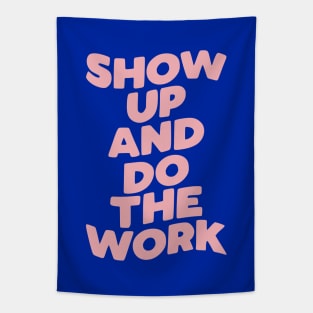 Show Up and Do the Work Tapestry