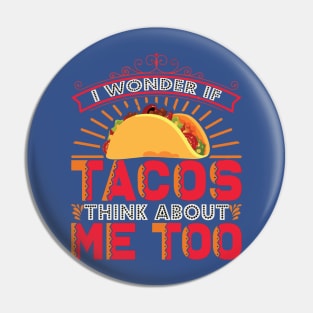 i wonder if tacos think about me too Pin