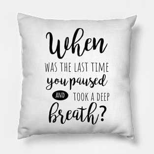 When was the last time? Pillow