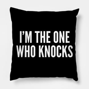 the one who knocks Pillow