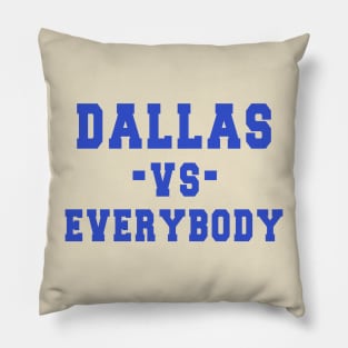 Dallas vs everybody: Newest "DALLAS VS EVERYBODY" design for Dallas Cowboys lovers Pillow