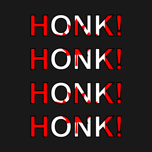 HONK! HONK! HONK! HONK! by Malicious Defiance