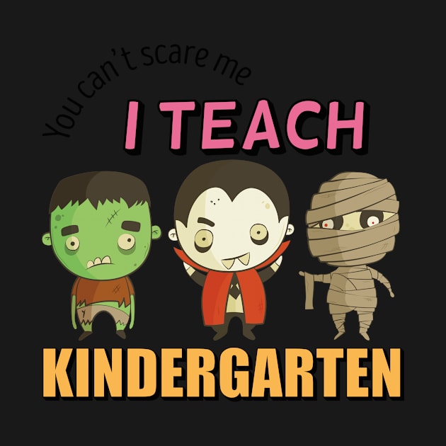 you cant scare me i teach kindergarten by GShow