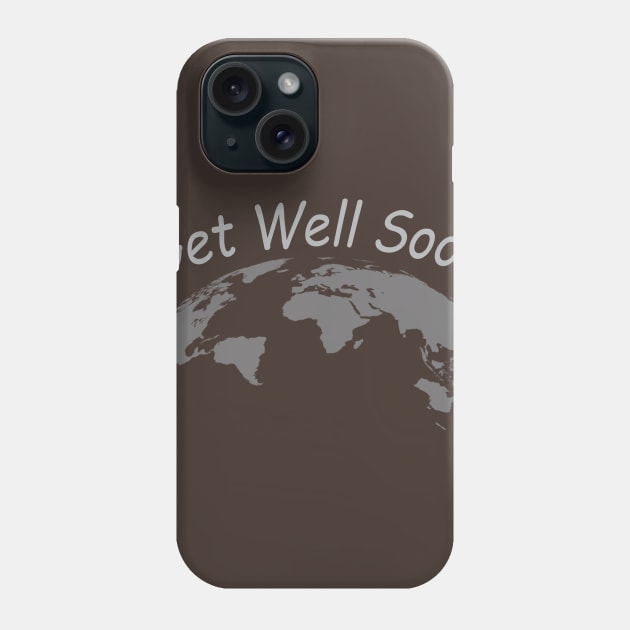 Get Well Soon World Phone Case by Overheard New York