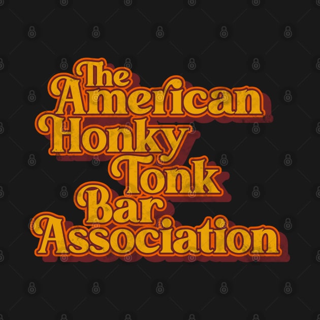 American Honky Tonk Bar Assoc ))(( Retro Classic Country Music Design by darklordpug