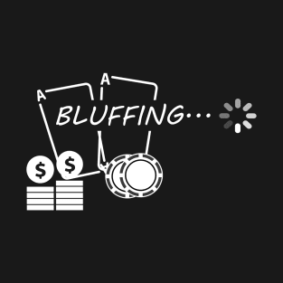 poker bluffing T-Shirt