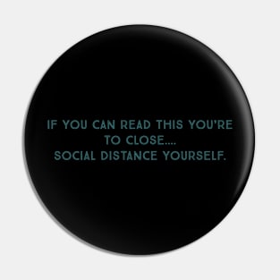 Social Distance yourself. (small letters) Pin