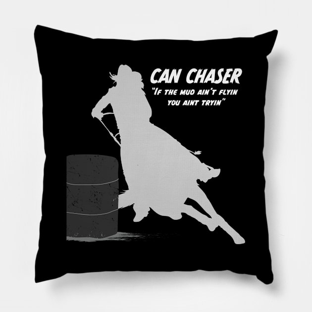 Barrel Racing - Can Chaser If The Mud Aint Flyin You Aint Tryin Pillow by Kudostees