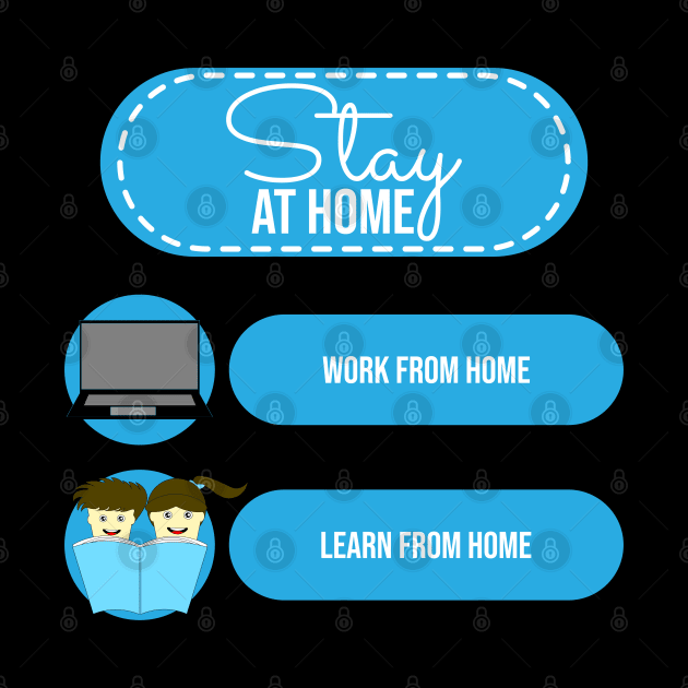 stay at home, work from home and learn from home by Khenyot