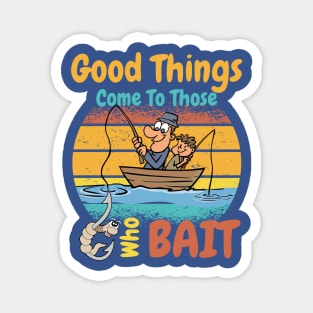 Good Things Come To Those Who Bait, Fishing Magnet