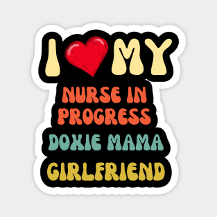 I Love my nurse in progress doxie moma girlfriend Magnet