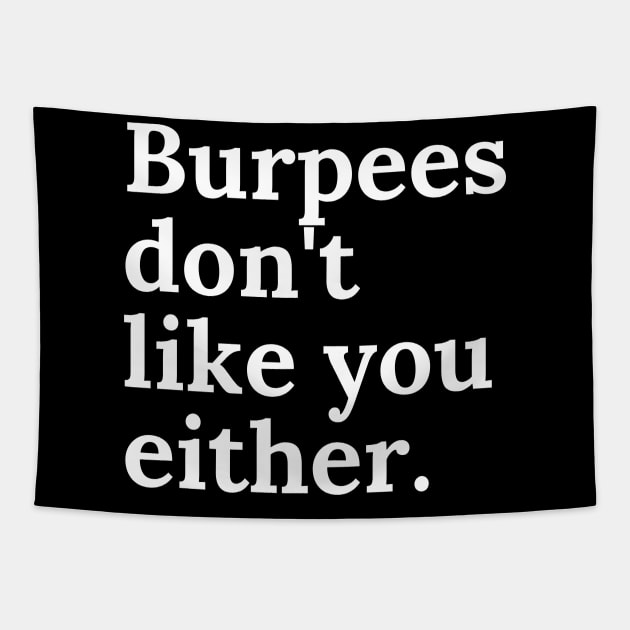 Burpees don't like you either Tapestry by Rayra