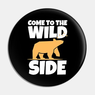 Come To The Wild Side Pin