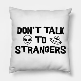 Don't Talk To Strangers Pillow