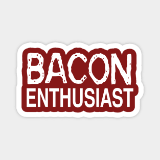 Bacon Enthusiast: Funny Food Lover Gift T-Shirt Magnet