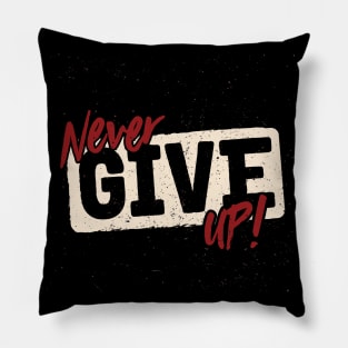 Never Give Up Pillow