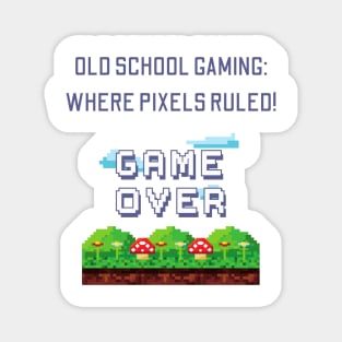 Old School Gaming: Where Pixels Ruled! Magnet