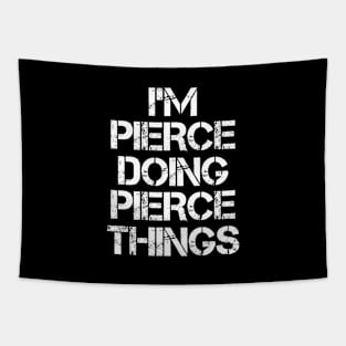 Pierce Name T Shirt - Pierce Doing Pierce Things Tapestry