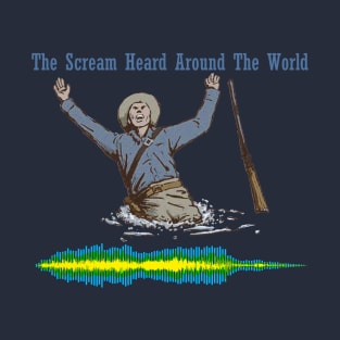 The Scream Heard Around the World T-Shirt