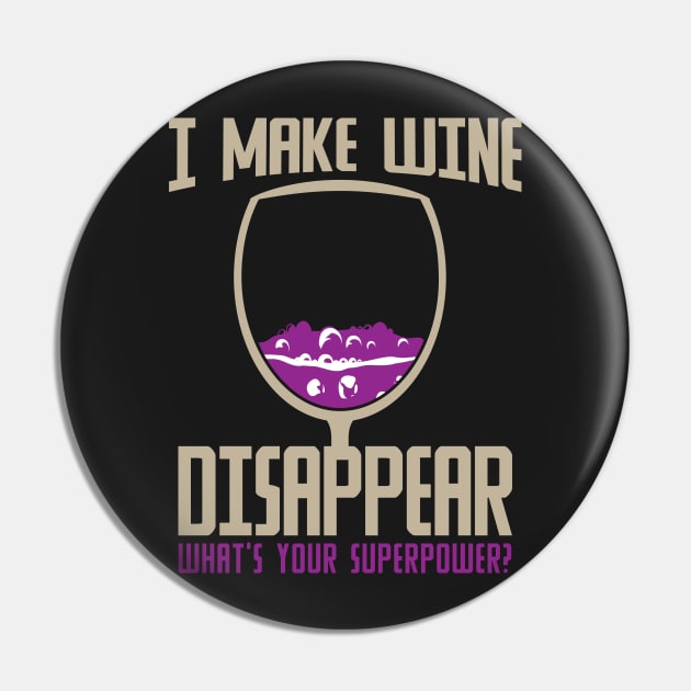 I Make Wine Disappear Superpower Pin by ckandrus