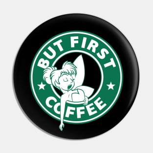 But First... Coffee (Tink) Pin