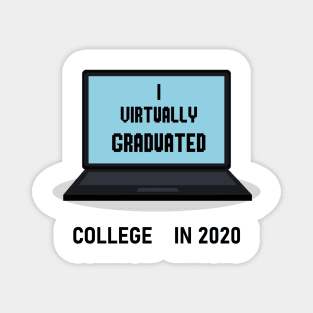 I Virtually Graduated COLLEGE IN 2020 Magnet