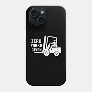 Zero Forks Given Funny Forklift Operator Phone Case