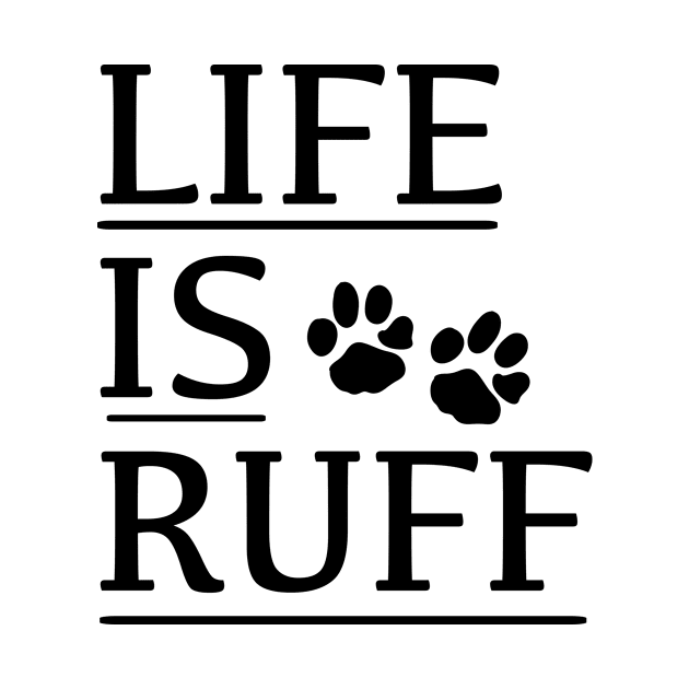 LIFE IS RUFF by Hany Khattab