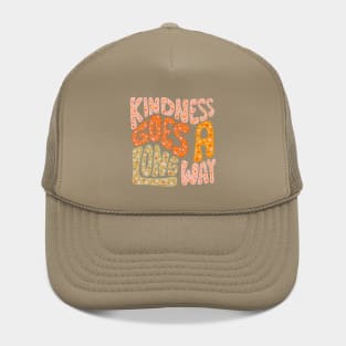 Kindness Goes A Long Way Hat
