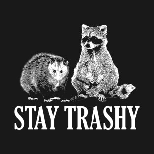 Stay Trashy Possum Raccoon T-Shirt