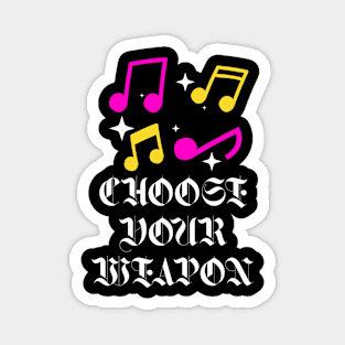 Choose Your Weapon (Meme): Funny Music Notes Design Magnet