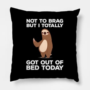 Sloth - Got Out Of Bed Today Pillow