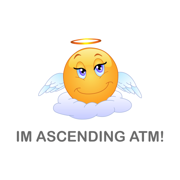 Im Ascending ATM! by Benny Merch Pearl