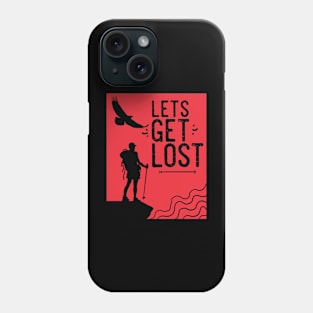 Lets Get Lost Phone Case