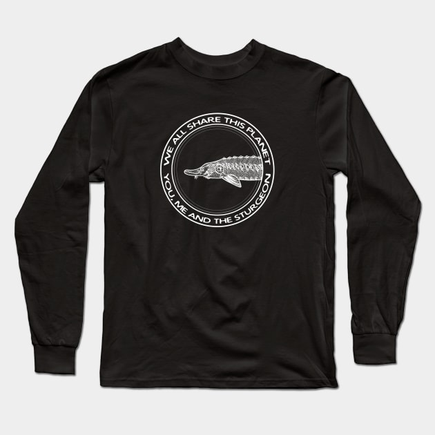 Sturgeon - We All Share This Planet - fish design on black - Sturgeon - Long  Sleeve T-Shirt