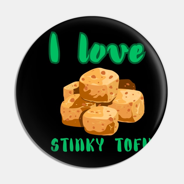 I Love Stinky Tofu - Funny Vegetarian Quote Pin by Grun illustration 