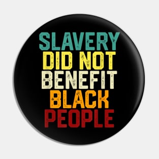 Slavery Did Not Benefit Black People Pin