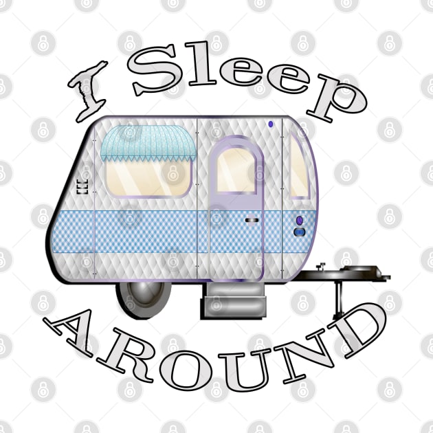 Funny Camping Quote: I Sleep Around, Summer Camp Fun RV Camper by tamdevo1