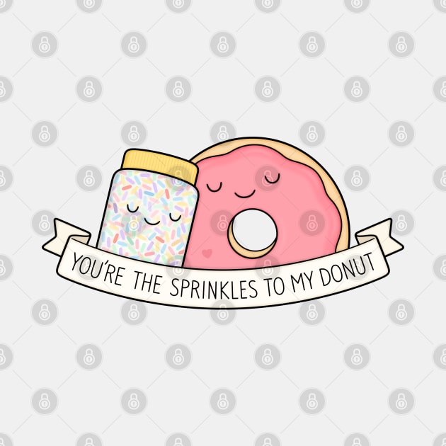 You're the sprinkles to my donut by kimvervuurt