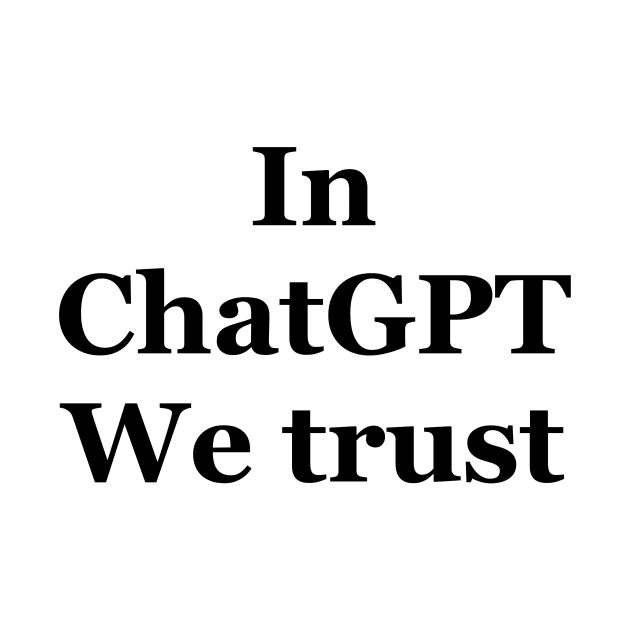 In ChatGPT we trust by Srichusa