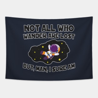 Not All Who Wander are Lost...But, Man, I Sure Am Tapestry