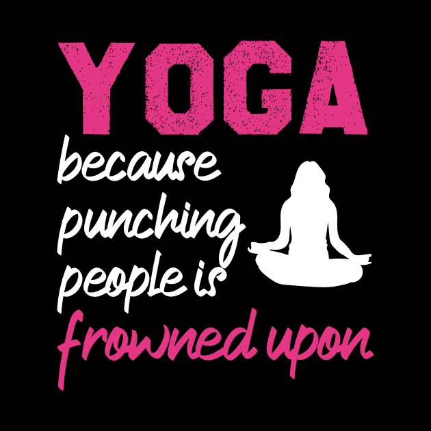 Yoga Because Punching People Is Frowned Upon by Azz4art