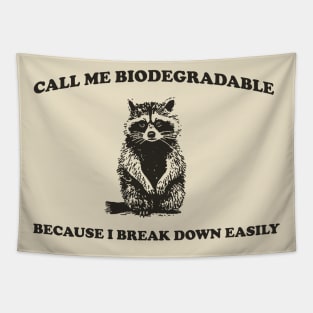 Call Me BiodegradableI, Break Down Easily, Vintage Drawing T Shirt, Raccoon Meme T Shirt, Trash Panda Sarcastic T Shirt, Unisex Tapestry