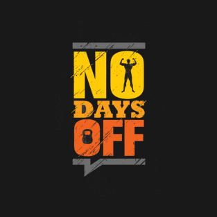 No Day Offs Quote T-Shirt