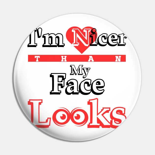 I'm nicer than my face looks Pin by TotaSaid
