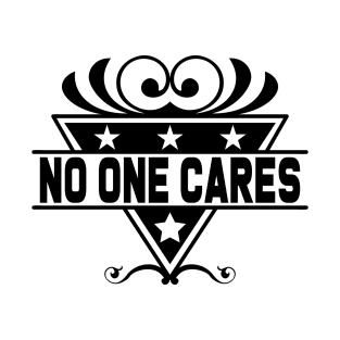 No one cares T-Shirt