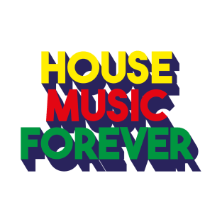 House music forever T-Shirt