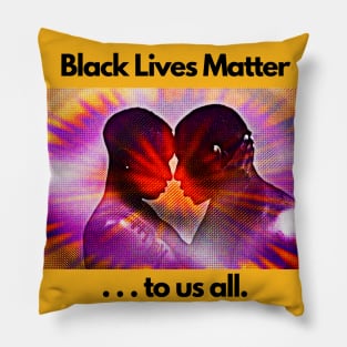 Black Lives Matter ... to us all. Pillow