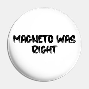 Magneto Was Right Pin